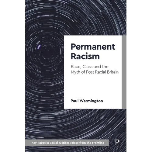 Permanent Racism: Race, Class and the Myth of Postracial Britain - Paperback