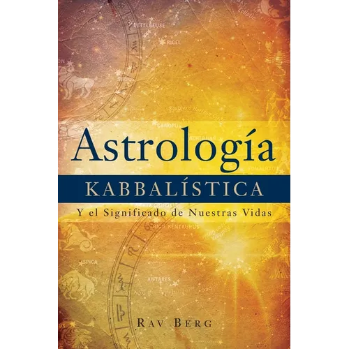 Astrología Kabbalística: Y el Significado de Nuestra Vida - Paperback