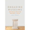 Engaging Museums: Rhetorical Education and Social Justice - Paperback