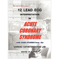 12 Lead ECG Interpretation in Acute Coronary Syndrome with Case Studies from the Cardiac Catheterization Lab - Hardcover