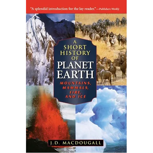 A Short History of Planet Earth: Mountains, Mammals, Fire, and Ice - Paperback