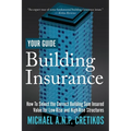 Building Insurance Your Guide: How to Select the Correct Building Sum Insured Value for both Low-rise and High-rise Structures. - Paperback