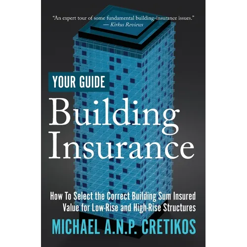 Building Insurance Your Guide: How to Select the Correct Building Sum Insured Value for both Low-rise and High-rise Structures. - Paperback