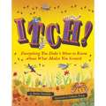 Itch!: Everything You Didn't Want to Know about What Makes You Scratch - Paperback