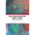 Islam, Populism and Regime Change in Turkey: Making and Re-making the AKP - Paperback