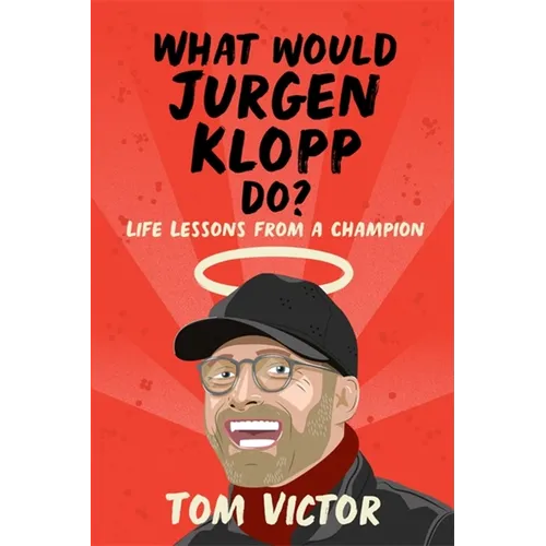 What Would Jurgen Klopp Do?: Life Lessons from a Champion - Paperback