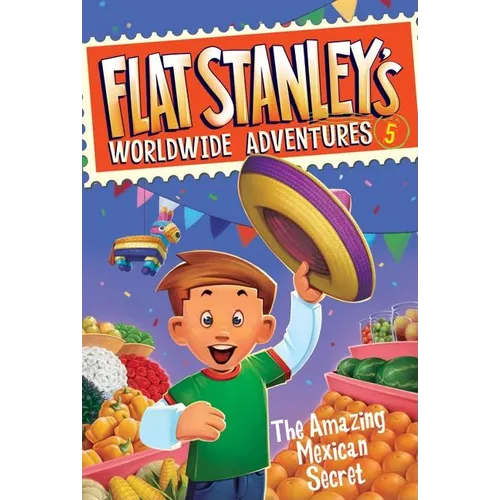 Flat Stanley's Worldwide Adventures #5: The Amazing Mexican Secret - Paperback