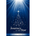 Journey to the Star: 2015 Advent Devotionals - Paperback