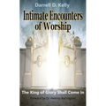 Intimate Encounters of Worship: The King of Glory Shall Come In - Paperback