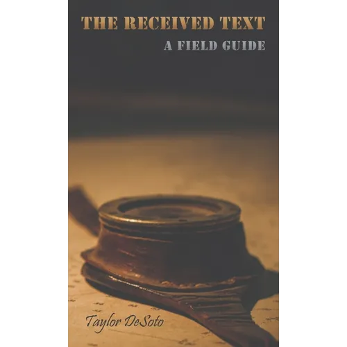 The Received Text - A Field Guide - Paperback
