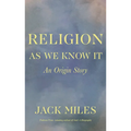 Religion as We Know It: An Origin Story - Paperback