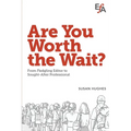 Are You Worth the Wait?: From fledgling editor to sought-after professional - Paperback