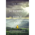 Why I Am Still Surprised by the Voice of God: How God Speaks Today Through Prophecies, Dreams, and Visions - Paperback