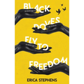 Black Doves Fly to Freedom: A Book of Poems Concerning History, Struggle, and Progress - Paperback