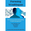 Pursuing Wealthspan: How Science is Revolutionizing Wealth Management - Paperback