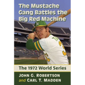 The Mustache Gang Battles the Big Red Machine: The 1972 World Series - Paperback