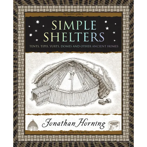 Simple Shelters: Tents, Tipis, Yurts, Domes and Other Ancient Homes - Paperback