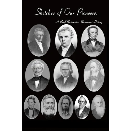 Sketches of Our Pioneers - A Brief Restoration Movement History: To Which is Added the Autobiography of Chester Bullard and a Sketch of Frederick Powe - Paperback