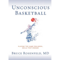 Unconscious Basketball: Playing the Game for Keeps, Skills that Endure - Paperback