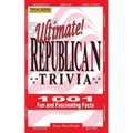 Ultimate Republican Trivia: 1001 Fun and Fascinating Facts - Paperback