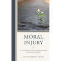 Moral Injury: A Guidebook for Understanding and Engagement - Paperback