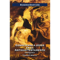Conociendo a Jesús En El Antiguo Testamento: Cristología Y Tipología Bíblica - Paperback