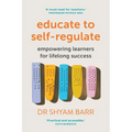 Educate to Self-Regulate: Empowering Learners for Lifelong Success - Paperback