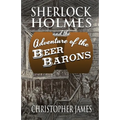 Sherlock Holmes and The Adventure of The Beer Barons - Paperback