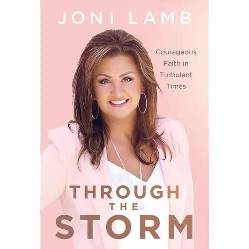 Through the Storm: Courageous Faith in Turbulent Times - Hardcover