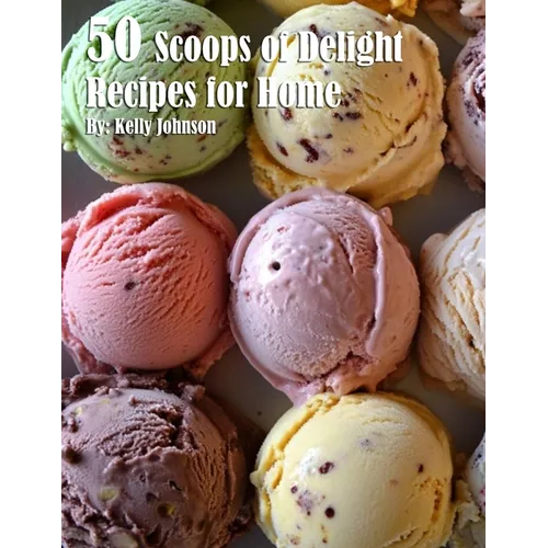 50 Scoops of Delight Recipes for Home - Paperback
