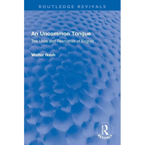 An Uncommon Tongue: The Uses and Resources of English - Paperback