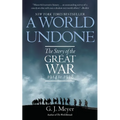 A World Undone: The Story of the Great War 1914 to 1918 - Paperback
