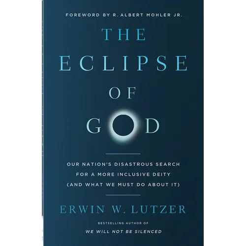 The Eclipse of God: Our Nation's Disastrous Search for a More Inclusive Deity (and What We Must Do about It) - Paperback