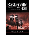 Baskerville Hall: The Journal of Dr. James Mortimer 1887-1928 - Paperback