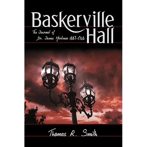 Baskerville Hall: The Journal of Dr. James Mortimer 1887-1928 - Paperback