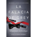 La falacia de Grey: Cincuenta sombras de realidad para tus pensamientos y fantas��as sexuales - Paperback