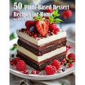 50 Plant-Based Desserts Recipes for Home - Paperback