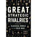 Great Strategic Rivalries: From the Classical World to the Cold War - Paperback