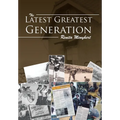 The Latest Greatest Generation - Hardcover