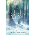 The Good King: A Medieval Thriller - Paperback