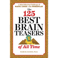 The 125 Best Brain Teasers of All Time: A Mind-Blowing Challenge of Math, Logic, and Wordplay - Paperback