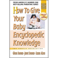 How to Give Your Baby Encyclopedic Knowledge - Paperback