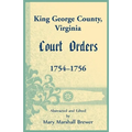 King George County, Virginia Court Orders, 1754-1756 - Paperback