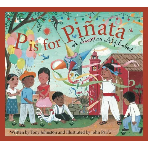 P Is for Pinata: A Mexico Alphabet - Hardcover