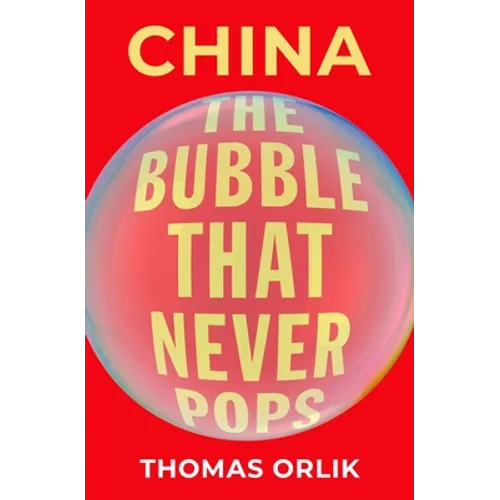 China: The Bubble That Never Pops - Hardcover