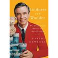 Kindness and Wonder: Why Mister Rogers Matters Now More Than Ever - Hardcover