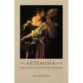 The Artemisia Files: Artemisia Gentileschi for Feminists and Other Thinking People - Paperback