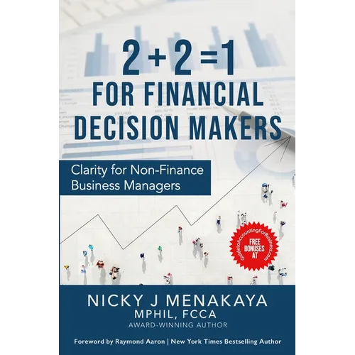 2 + 2 = 1 For Financial Decision Makers: Clarity for Non-Finance Business Managers - Paperback