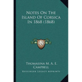 Notes On The Island Of Corsica In 1868 (1868) - Paperback