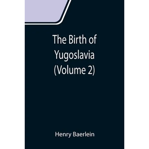 The Birth of Yugoslavia (Volume 2) - Paperback